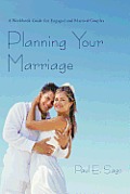 Planning Your Marriage: A Workbook Guide for Engaged and Married Couples