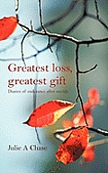 Greatest Loss, Greatest Gift: Diaries of Endurance After Suicide
