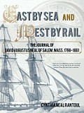 East by Sea and West by Rail: The Journal of David Augustus Neal of Salem, Mass. 1798-1861