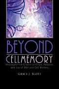 Beyond Cell Memory: Messages from Creator on Origin, Purpose, and Use of DNA and Cell Memory