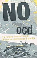 No Ocd: One Family's Journey Through Obsessive-Compulsive Disorder