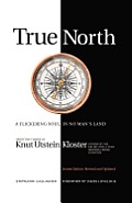 True North: A Flickering Soul in No Man's Land; Knut Utstein Kloster, Father of the $40-Billion-A-Year Modern Cruise Industry