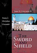 The Sword and Shield: Today's Christian Crusader