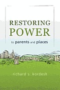 Restoring Power to Parents and Places