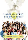 Understanding the Holy Spirit: The Holy Spirit Made Easy