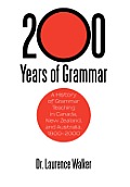 200 Years of Grammar: A History of Grammar Teaching in Canada, New Zealand, and Australia, 1800-2000