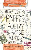 Paper, Poetry & Prose Volume VI: An Anthology of Eighth Grade Writing