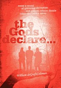 The Gods Declare...: Enter a World of Glittering Deception, and Danger Whose Dazzle Takes the Breath Away