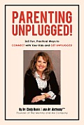 Parenting Unplugged: 365 Fun, Practical Ways to Connect with Your Kids and Get Unplugged