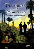 Tree House to Palm Trees: My Life from Childhood to Grandchildren