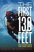 The First 130 Feet: True Stories from the Dive Deck