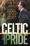 Celtic Pride: How Coach Kevin Boyle Took St. Patrick to the Top of High School Basketball