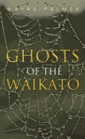 Ghosts of the Waikato