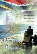 Downfall and Freedom: A Novel about the Arms Trade, South Africa, and the Kwazulu