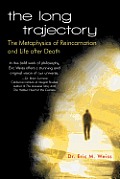 The Long Trajectory: The Metaphysics of Reincarnation and Life after Death
