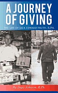 A Journey of Giving: The Life of Jack Edward Fruth, Rph