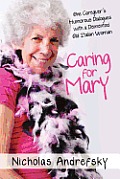 Caring for Mary: One Caregiver's Humorous Dialogues with a DeMented Old Italian Woman
