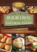 Art of Baking with Natural Yeast Breads Pancakes Waffles Cinnamon Rolls & Muffins