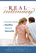 Real Intimacy A Couples Guide to Healthy Genuine Sexuality