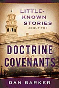 Little Known Stories about the Doctrine & Covenants