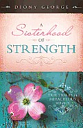Sisterhood of Strength Stories of Miraculous Service