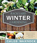 Backyard Winter Gardening Vegetables Fresh & Simple In Any Climate without Artificial Heat or Electricity the Way Its Been Done for 2000 Years