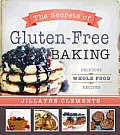 Secrets of Gluten Free Baking Delicious Whole Food Recipes