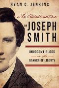 Assassination of Joseph Smith Innocent Blood on the Banner of Liberty