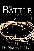 The Battle: Let the Lord Fight Your Battle