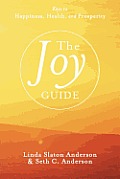 The Joy Guide: Keys to Happiness, Health, and Prosperity