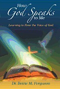 How God Speaks to Me: Learning to Hear the Voice of God