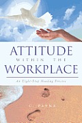 Attitude Within the Workplace: An Eight-Step Healing Process