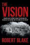 The Vision: A World War II Soldier's Quest to Discover the Meaning of His Dreams and the Power of His Destiny