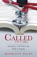 Called to Care: Encounters with Faith in the Field of Nursing