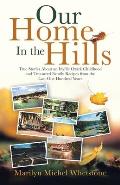 Our Home in the Hills: True Stories About an Idyllic Ozark Childhood and Treasured Family Recipes from the Last One Hundred Years