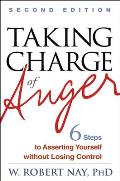 Taking Charge Of Anger Second Edition Six Steps To Asserting Yourself Without Losing Control