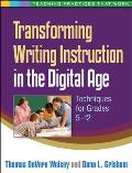Transforming Writing Instruction in the Digital Age: Techniques for Grades 5-12