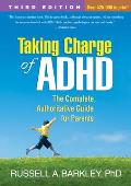 Taking Charge of ADHD Third Edition The Complete Authoritative Guide for Parents