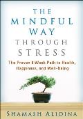 Mindful Way Through Stress The Proven 8 Week Path to Health Happiness & Well Being