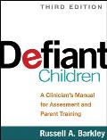 Defiant Children Third Edition A Clinicians Manual for Assessment & Parent Training
