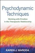 Psychodynamic Techniques Working with Emotion in the Therapeutic Relationship