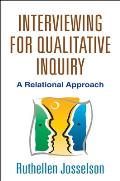 Interviewing For Qualitative Inquiry A Relational Approach