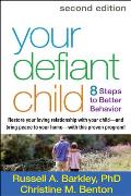 Your Defiant Child 8 Steps to Better Behavior 2nd ed