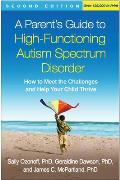 Parents Guide To High Functioning Autism Spectrum Disorder Second Edition How To Meet The Challenges & Help Your Child Thrive