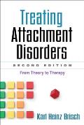 Treating Attachment Disorders Second Edition From Theory To Therapy