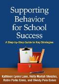 Supporting Behavior For School Success A Step By Step Guide To Key Strategies
