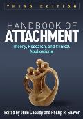 Handbook Of Attachment Third Edition Theory Research & Clinical Applications