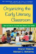 Organizing the Early Literacy Classroom: How to Plan for Success and Reach Your Goals