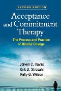 Acceptance & Commitment Therapy Second Edition The Process & Practice Of Mindful Change