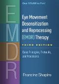 Eye Movement Desensitization & Reprocessing Emdr Therapy Third Edition Basic Principles Protocols & Procedures